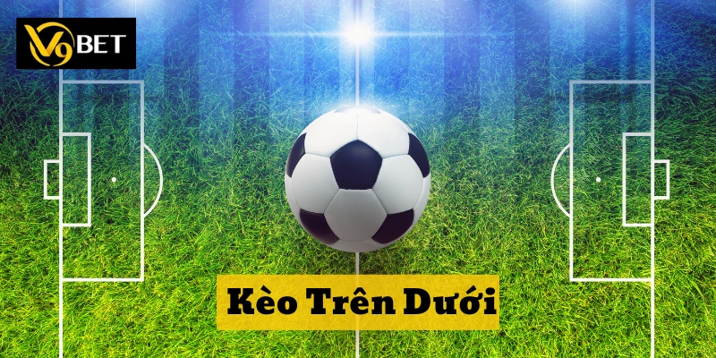 Mẹo chọn Trên hay Dưới 